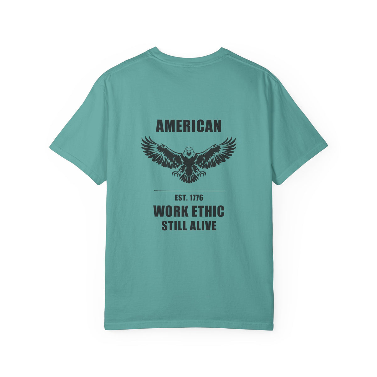 American Work Ethic Still Alive — Comfort Colors® 1717 Tee