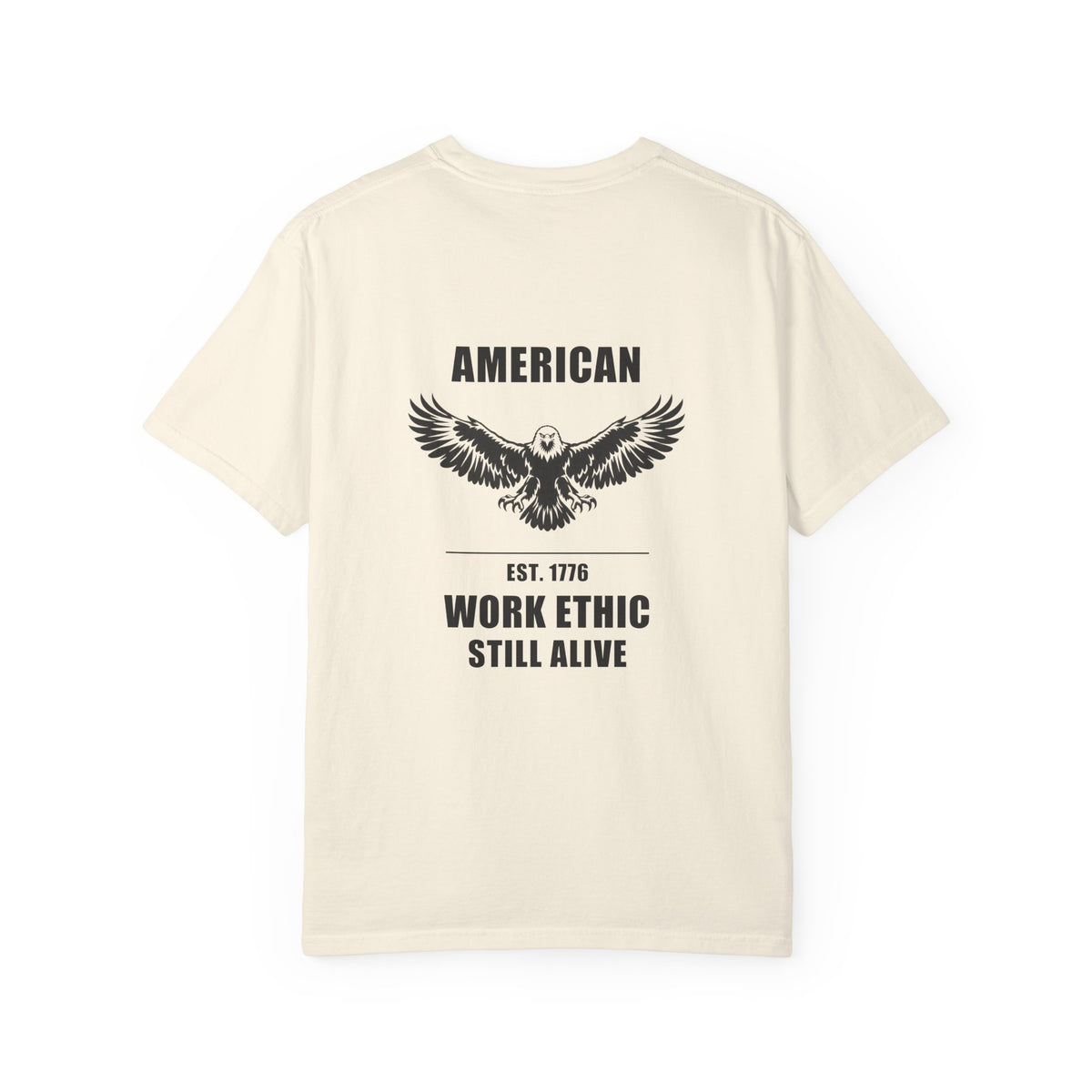 American Work Ethic Still Alive — Comfort Colors® 1717 Tee