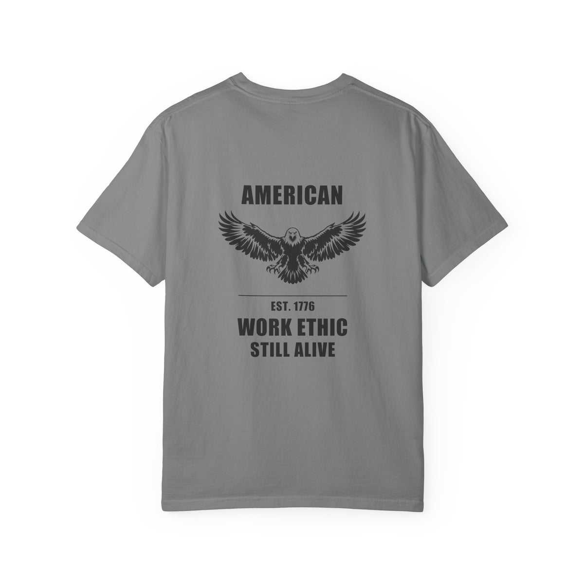 American Work Ethic Still Alive — Comfort Colors® 1717 Tee